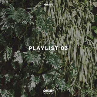 Sokudo Sounds - Playlist 03